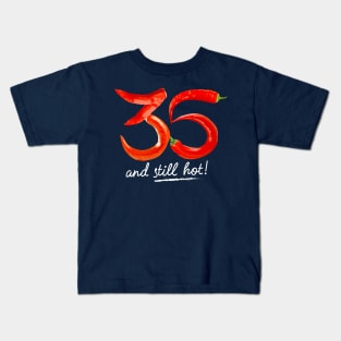 35th Birthday Gifts - 35 Years and still Hot Kids T-Shirt